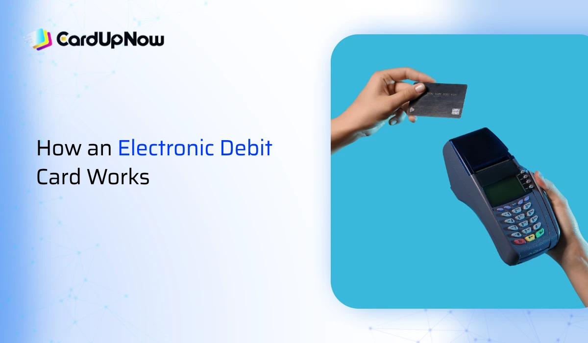 What Is An Electronic Debit Card? - Know In Real 1 How An Electronic Debit Card Works