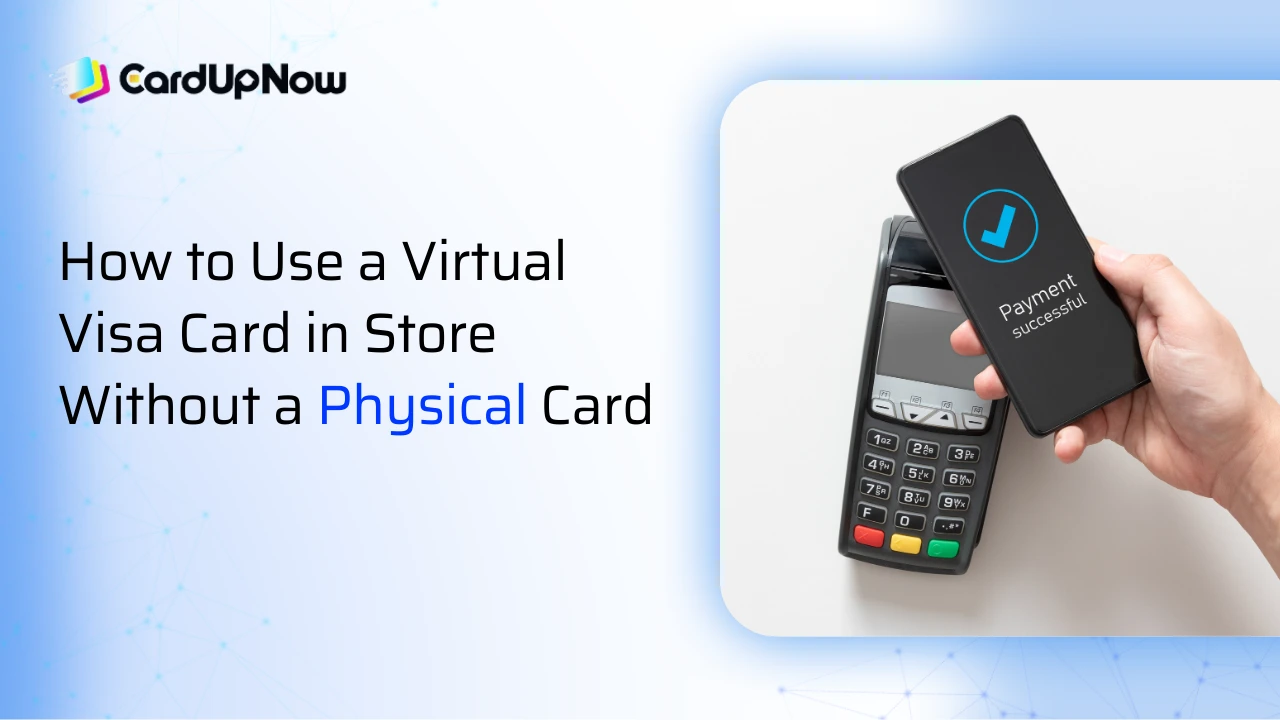How to Use Virtual Visa Card in Store Without Card