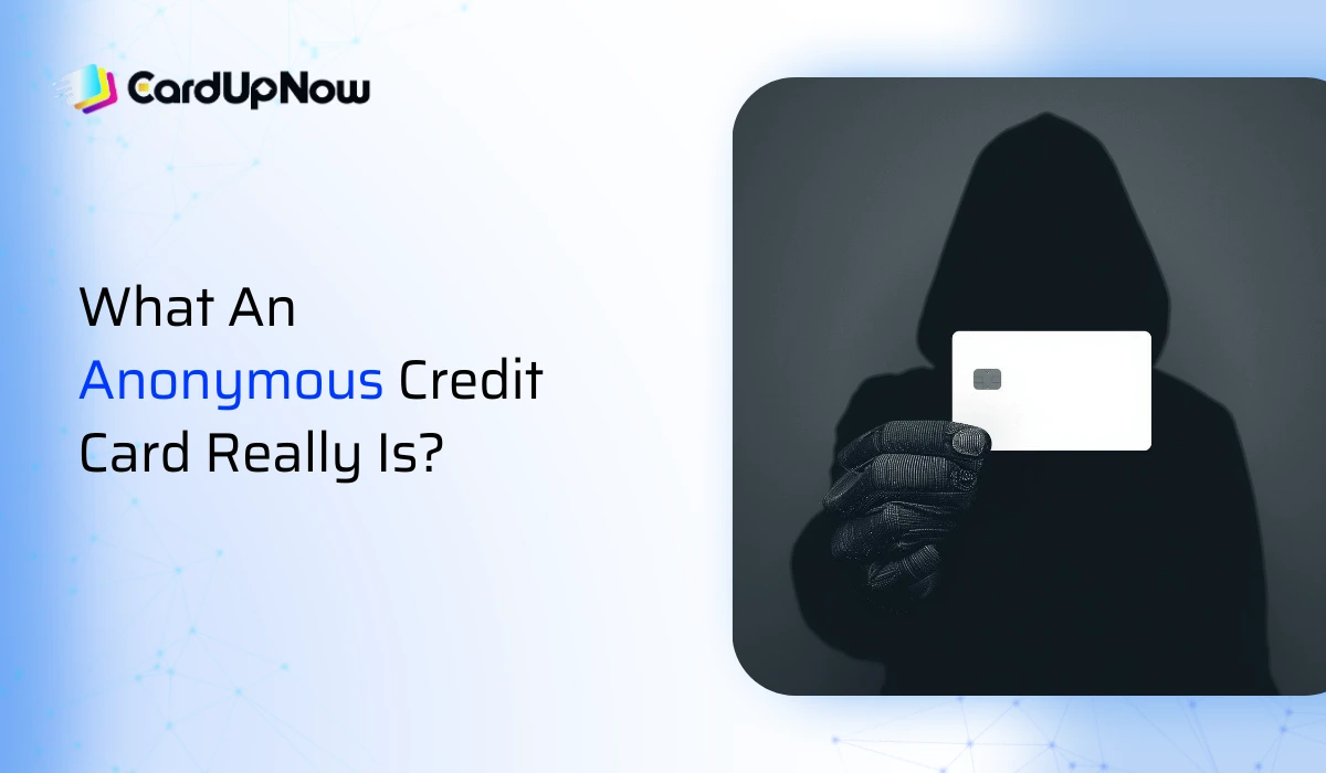 Anonymous Credit Cards: The Idea, The Reality, And The Use Cases 1 What An Anonymous Credit Card Really Is