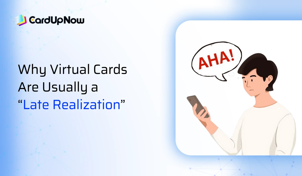 Most People Create A Virtual Card Too Late - Hereโs The Smarter Way 1 Why Virtual Cards Are Usually A Late Realization